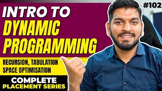 Lecture 102 Introduction to Dynamic Programming  Memoization  Tabulation  Space Optimisation [upl. by Adnawal]