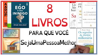 8 Livros Recomendados para seu Desenvolvimento Pessoal  SejaUmaPessoaMelhor [upl. by Rysler]