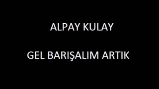 Alpay  Gel Barışalım Artık [upl. by Buddie138]