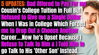 5 UPDATES Dad Offered to Pay For my Cousins College Tuition in Full But Refused to Give me a [upl. by Buford]