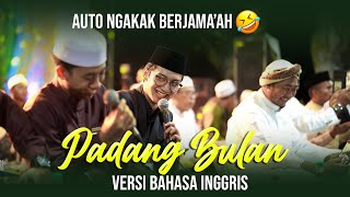 PADANG BULAN VERSI BAHASA INGGRIS  GUS AZMI  SYUBBANUL MUSLIMIN  AUTO NGAKAK BERJAMAAH [upl. by Alhan]