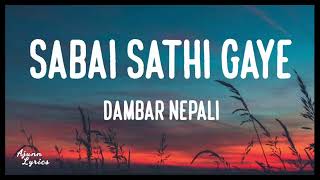 Dambar NepaliSabai Sathi Gaye Lyrics🎶 [upl. by Einnoj]