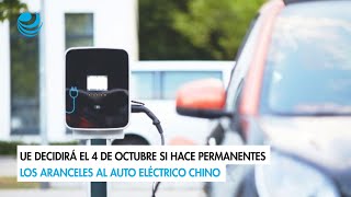 UE decidirá el 4 de octubre si hace permanentes los aranceles al auto eléctrico chino [upl. by Thorma]