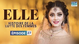 ELLE  Épisode 27  Serie Indienne en Francais [upl. by Ring]