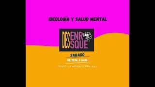 DesEnrosque 26 IDEOLOGÍA Y SALUD MENTAL [upl. by Fernando544]