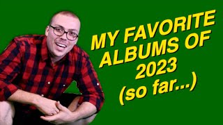 Best Albums of 2023 So Far [upl. by Putscher722]