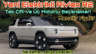 Yeni Elektrikli Rivian R2 ile Sizlerleyiz Fiyat Menzil Tek Çift ve Üç Motorlu Seçenekler [upl. by Etnom]