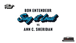 Bon Entendeur vs Ann C Sheridan  Sing It Loud Sing It Low Audio [upl. by Turne]