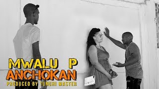 MWALU P  ANCHOKAN NEW SINGELI MUSIC VIDEO [upl. by Htebyram610]