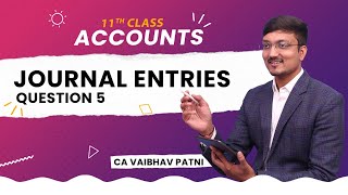 JOURNAL ENTRIES  QUESTION 5  TS GREWAL SOLUTIONS  CLASS 11 ACCOUNTS  BY CA VAIBHAV PATNI [upl. by Anyat]