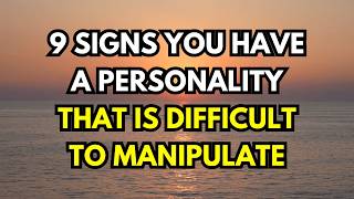 9 Signs You Have a Personality That Is Difficult to Manipulate [upl. by Ryon972]