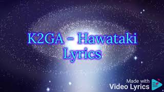 K2GA  Hawataki Official Video Lyrics [upl. by Dnomayd]