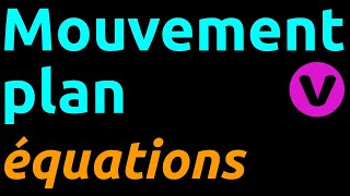 Mouvement plan  équations horaires amp équation de la trajectoire [upl. by Opiuuk887]