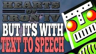 HEARTS OF IRON 4 MULTIPLAYER BUT ITS TEXT TO SPEECH [upl. by Feriga]