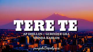 Tere Telyrics  Ap Dhillon  Gurinder Gill  Shinda Kahlon  New punjabi songs 2021 [upl. by Haelak]