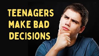 Why Teenagers Make Bad Decisions [upl. by Brazee166]