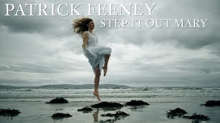 Patrick Feeney Step It Out Mary Official Music Video [upl. by Aicatsue660]