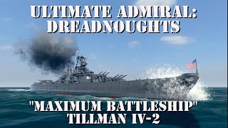 Ultimate Admiral Dreadnoughts Gameplay  quotMaximum Battleshipquot  Tillman IV2 [upl. by Baten]