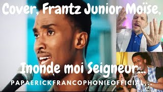 Cover Frantz Junior Moïse Inonde moi Seigneur [upl. by Anelrats765]