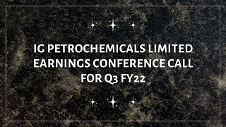 IG Petrochemicals Limited Earnings Conference Call for Q3 FY22 [upl. by Heindrick]