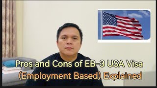 Pros and Cons of EB3 USA Visa Employment Based Explained [upl. by Adnalahs992]