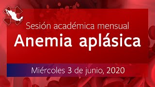 Sesión académica mensual 3 de junio 2020 quotAnemia aplásicaquot [upl. by Eolanda]