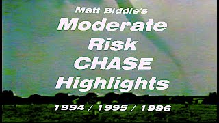 Matt Biddles MODERATE RISK Chase Highlights  199419951996 [upl. by Htnamas]