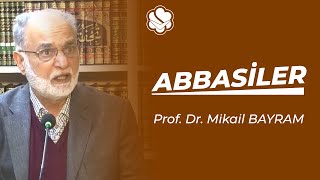 ABBASİLER  Prof Dr Mikail BAYRAM [upl. by Aikrahs]