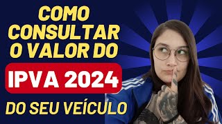 COMO CONSULTAR VALOR DO IPVA DO SEU VEÍCULO  2024 ATUALIZADO [upl. by Anas]