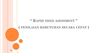 RAPID NEED ASESSMENT PENILAIAN KEBUTUHAN SECARA CEPAT MANAJEMEN BENCANA DAN KLB [upl. by Seiuqram420]