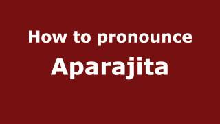 How to Pronounce Aparajita  PronounceNamescom [upl. by Couchman]