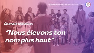 Chorale Malaïka  Nous élevons ton nom plus haut [upl. by Nelyk]