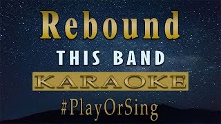 Rebound  This Band KARAOKE VERSION [upl. by Granville]