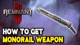 Remnant 2 How to get MONORAIL Weapon New DLC weapon  The Dark Horizon DLC [upl. by Adnaluoy]