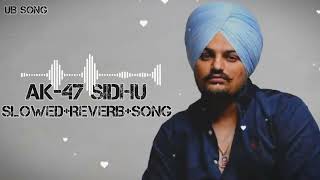 AK47 SIDHU MOOSA WALA  SLOWEDREVERBSONG  UB SONG [upl. by Dleifyar]