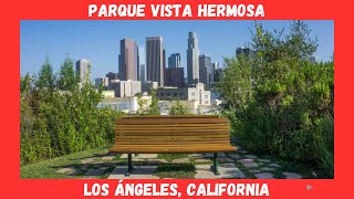 Conociendo el Parque quotVista Hermosaquot de Los Ángeles California [upl. by Doig]