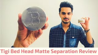 Tigi Bed Head Matte Separation Review  Best Hair Wax In India [upl. by Nirrad]