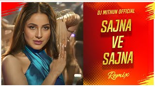 Sajna Ve Sajna Remix  सजना वे सजना Song  Rajkummar Rao  Shehnaaz Gill  Dj Mithun Official [upl. by Ienttirb178]