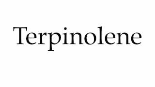 How to Pronounce Terpinolene [upl. by Colligan]