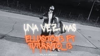 UNA VEZ MAS VIDEO OFICIAL  ELLUISITO23 FT TUTURRITO13 [upl. by Claud]