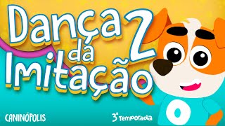 CANINÓPOLIS  Dança da Imitação 2 musicainfantil dancadaimitacao clipe infantil [upl. by Mireille]