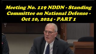 Meeting No 119 NDDN  Standing Committee on National Defense  Oct 10 2024  PART 1 [upl. by Beekman]