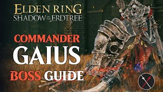 Commander Gaius Boss Guide  Elden Ring Shadow of the Erdtree Commander Gaius Boss Fight [upl. by Draned526]