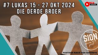 7 Lukas 15  27 Okt 2024  Die Derde Broer [upl. by Obellia]