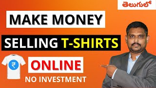 Make Money Online  Selling TShirts Online  Design amp Sell without Investment  Work from Home [upl. by Evelina673]