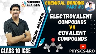 CHEMICAL BONDING3  DIFFERENCE BETWEEN ELECTROVALENT amp COVALENT COMPOUNDS  CLASS 10 ICSE [upl. by Brosy543]