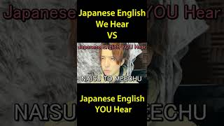 Japanese English We Hear VS Japanese English YOU Hear [upl. by Hillman436]