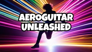 Unleashing Aeroguitars Potential [upl. by Nolad]