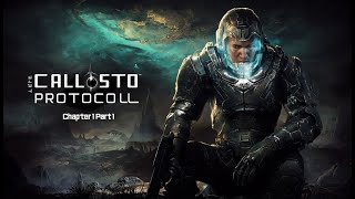 The Callisto Protocol  Chapter 1 Gameplay Walkthrough Part 1  Intense SciFi Horror Experience [upl. by Josee]