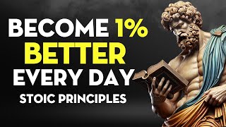 How to Get 1 Better Every Day Stoic Wisdom Revealed  Stoicism [upl. by Synn15]